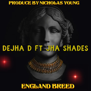 Listen to England Breed song with lyrics from Dejha D