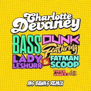 ดาวน์โหลดและฟังเพลง Bass Dunk (Tigermonkey Edit Ms Banks Remix) (Explicit) (Tigermonkey Edit Ms Banks Remix|Explicit) พร้อมเนื้อเพลงจาก Charlotte Devaney