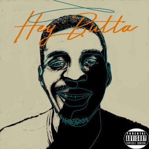 Listen to Hey Butta (Intro) (Explicit) song with lyrics from Butta Young