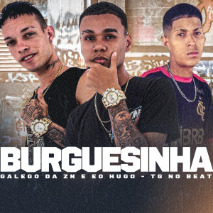 收聽Galego Da ZN的Burguesinha (Explicit)歌詞歌曲
