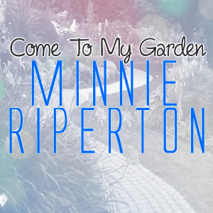 อัลบัม Come to My Garden ศิลปิน Minnie Riperton