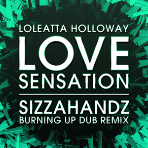 ดาวน์โหลดและฟังเพลง Love Sensation (Sizzahandz Burning Up Dub Remix) พร้อมเนื้อเพลงจาก Loleatta Holloway