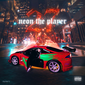 อัลบัม 27 (Explicit) ศิลปิน Neon The Player