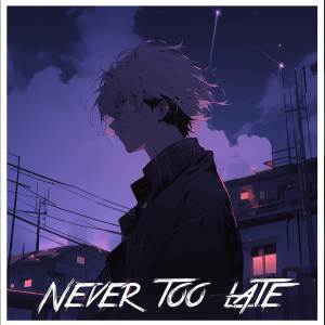 Never Too Late (Nightcore)