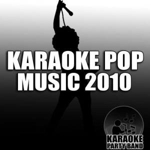 Karaoke Party Band的專輯Karaoke Pop Music 2010