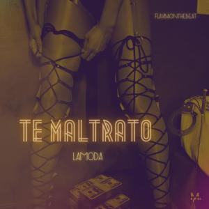 LAMODA的專輯Te Maltrato