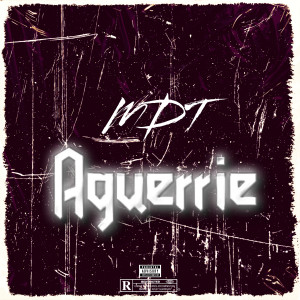 Listen to Aguerrie (Explicit) song with lyrics from Mdt