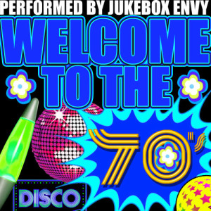 Jukebox Envy的專輯Welcome to the 70's