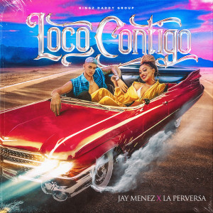 Loco Contigo (feat. La Perversa) dari Jay Menez