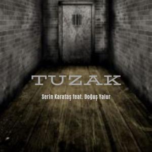 收聽Serin Karataş的Tuzak (feat. Doğuş Yalur) (Explicit)歌詞歌曲