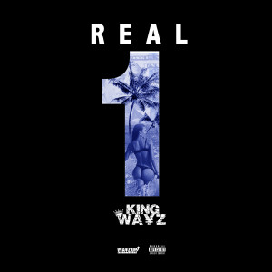 ดาวน์โหลดและฟังเพลง Real 1 (Explicit) พร้อมเนื้อเพลงจาก King Wayz