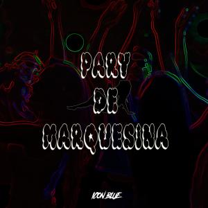 Icon Blue的專輯PARY DE MARQUESINA (Explicit)