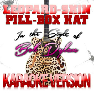 收聽Karaoke - Ameritz的Leopard-Skin Pill-Box Hat (In the Style of Bob Dylan) [Karaoke Version] (Karaoke Version)歌詞歌曲