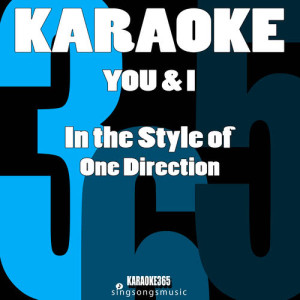 ดาวน์โหลดและฟังเพลง You & I (In the Style of One Direction) [Karaoke Version] (伴奏) พร้อมเนื้อเพลงจาก Karaoke 365