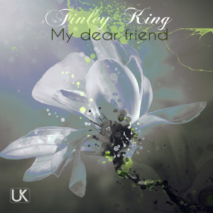Dengarkan lagu My Dear Friend nyanyian Finley King dengan lirik