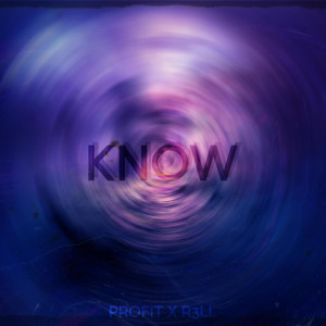 อัลบัม Know (feat. R3LL) (Explicit) ศิลปิน Profit