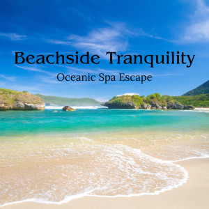 Spa Radiance的專輯Beachside Tranquility: Oceanic Spa Escape