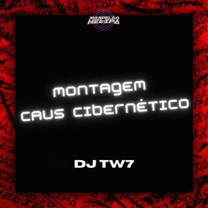 DJ TW7的專輯MONTAGEM CAUS CIBERNETICO (Explicit)