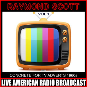 อัลบัม Concrete For TV Adverts 1960s Vol 1 ศิลปิน Raymond Scott