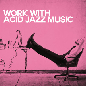 Work with Acid Jazz Music dari Various