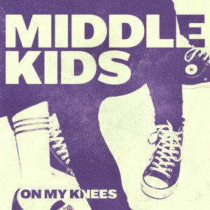 Album On My Knees oleh Middle Kids