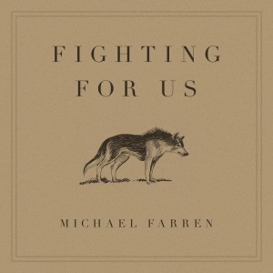 ดาวน์โหลดและฟังเพลง Fighting for Us (Acoustic) พร้อมเนื้อเพลงจาก Michael Farren