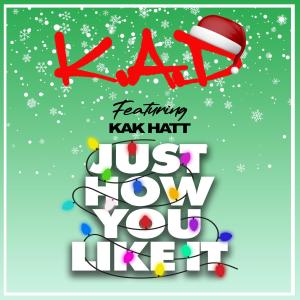 收聽K.A.D的Just How You Like It (Christmas Charva Edition|Explicit)歌詞歌曲