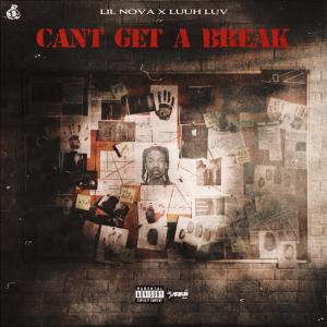 收聽Lil Nova的Can't Get a Break (feat. Luuh Luv) (Explicit)歌詞歌曲