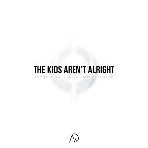 Album The Kids Aren't Alright (feat. Payne) from Satellite Empire