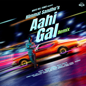 Album Aahi Gal (Remix Version) from Himmat Sandhu