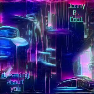 Jonny B. Cool的專輯Dreaming about you (Explicit)