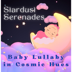 อัลบัม Stardust Serenades - Baby Lullaby in Cosmic Hues ศิลปิน Stardust Vibes