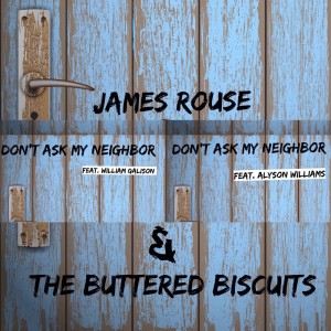 收聽James Rouse & The Buttered Biscuits的Don't Ask My Neighbor (feat. William Galison)歌詞歌曲