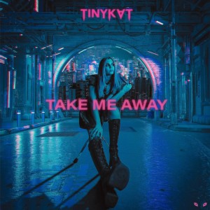 TINYKVT的專輯Take Me Away