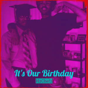 Album It's Our Birthday (Explicit) from H2CHEF2