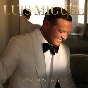 อัลบัม ¡MÉXICO Por Siempre! ศิลปิน Luis Miguel