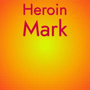 Various的专辑Heroin Mark