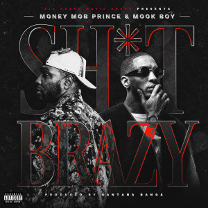 Money Mob Prince的专辑Shit Brazy (Explicit)