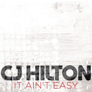 CJ Hilton的專輯It Ain't Easy