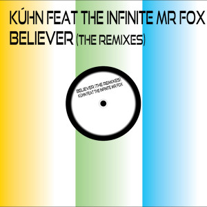 ดาวน์โหลดและฟังเพลง Believer (Club Edit) (Club Edit|feat. The Infinite Mr Fox) พร้อมเนื้อเพลงจาก Kuhn