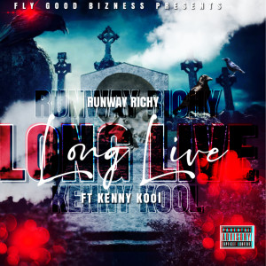 ดาวน์โหลดและฟังเพลง Long Live (feat. Kenny Kool) (Explicit) พร้อมเนื้อเพลงจาก Runway Richy