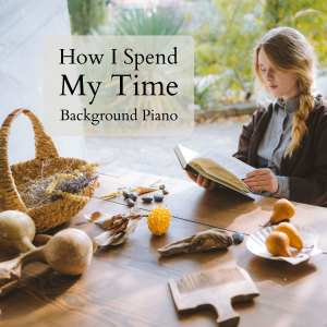 Relaxing Piano Crew的专辑How I Spend My Time ~ Background Piano