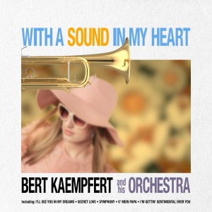 Bert Kaempfert And His Orchestra的專輯With a Sound in My Heart