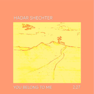 收聽Hadar Shechter的You Belong to Me歌詞歌曲
