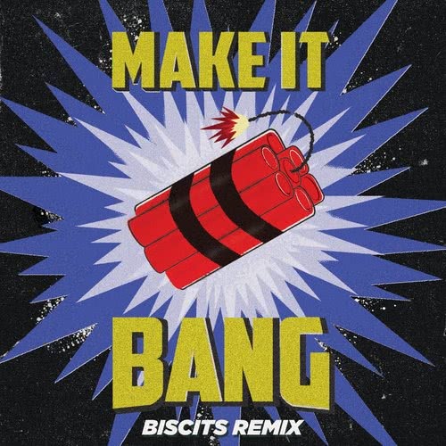 Make It Bang (Biscits Extended Mix) (Biscits Extended Remix)