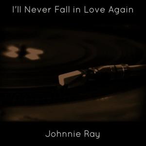 收聽Johnnie Ray的I'll Never Fall in Love Again歌詞歌曲