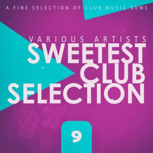 Various的专辑Sweetest Club Selection, Vol. 9