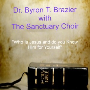 อัลบัม Who is Jesus to You and Do You Know Him for Yourself (Live) ศิลปิน Dr. Byron T. Brazier