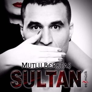 收聽Mutlu Berktaş的Sultan歌詞歌曲