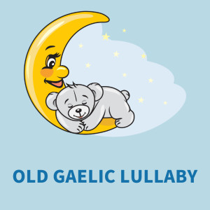Dengarkan Old Gaelic Lullaby lagu dari Lullaby Babies dengan lirik